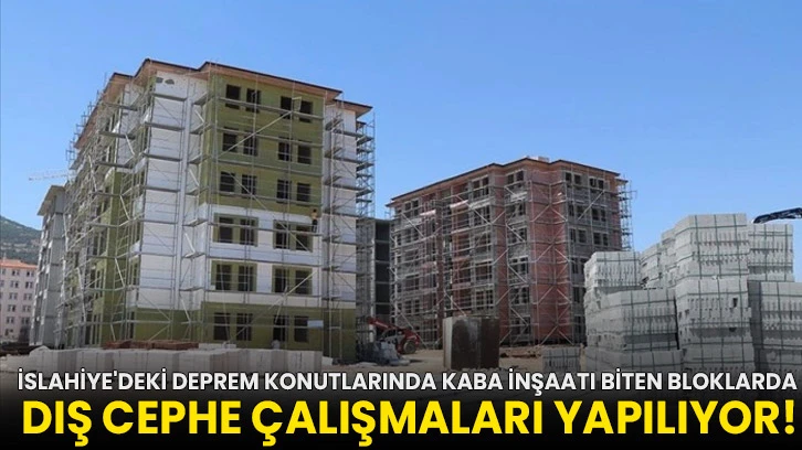 İslahiye'deki deprem konutlarında kaba inşaatı biten bloklarda dış cephe çalışmaları yapılıyor!