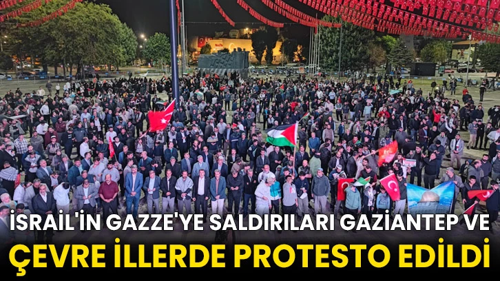 İsrail'in Gazze'ye saldırıları Gaziantep ve çevre illerde protesto edildi
