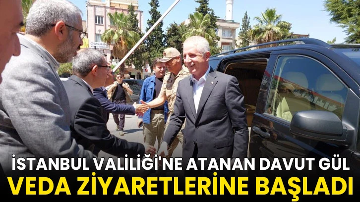 İstanbul Valiliği'ne atanan Davut Gül veda ziyaretlerine başladı