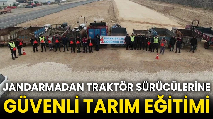 Jandarmadan traktör sürücülerine güvenli tarım eğitimi