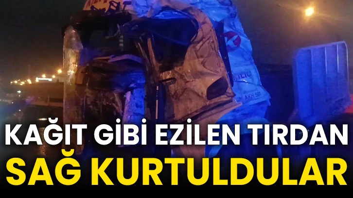 Kağıt gibi ezilen tırdan sağ kurtuldular