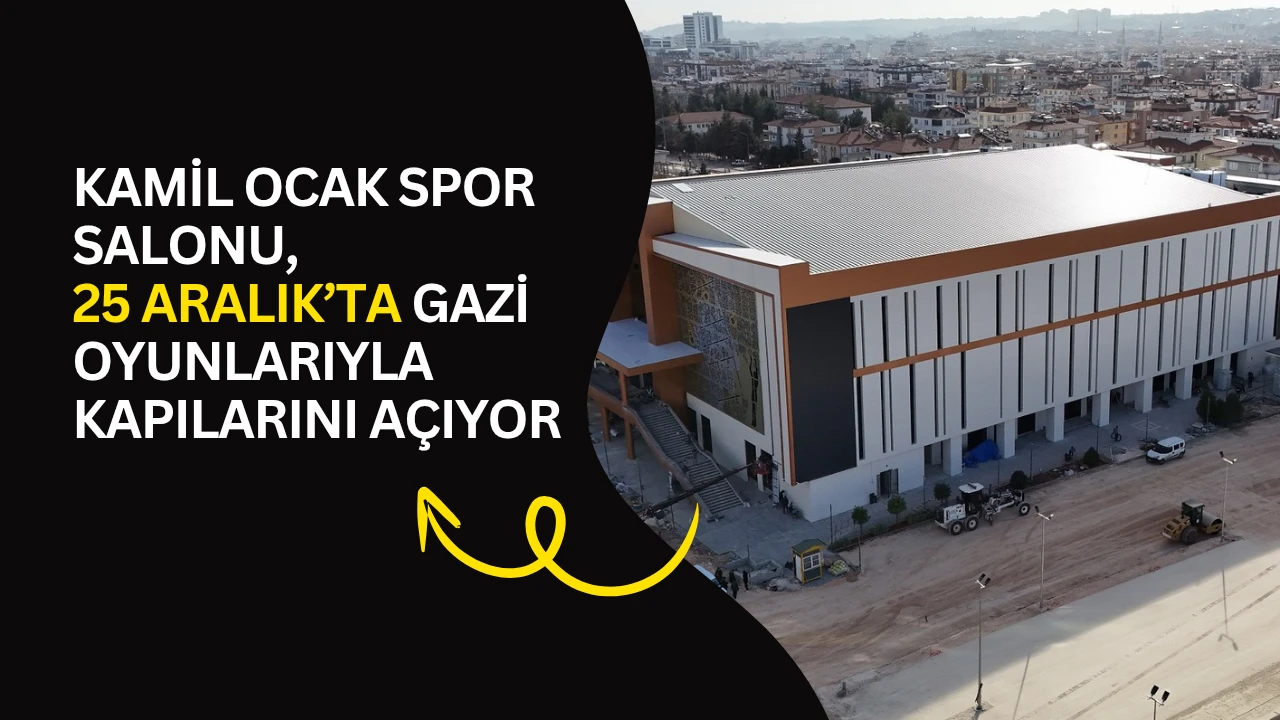 Kamil Ocak spor salonu, 25 Aralık'ta gazi oyunlarıyla kapılarını a&ccedil;ıyor 