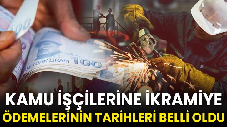 Kamu işçilerine ikramiye ödemelerinin tarihleri belli oldu