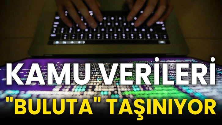 Kamu verileri &quot;buluta&quot; taşınıyor