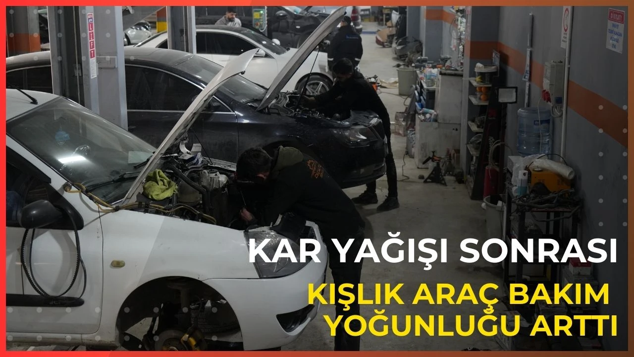 Kar yağışı sonrası kışlık ara&ccedil; bakım yoğunluğu arttı