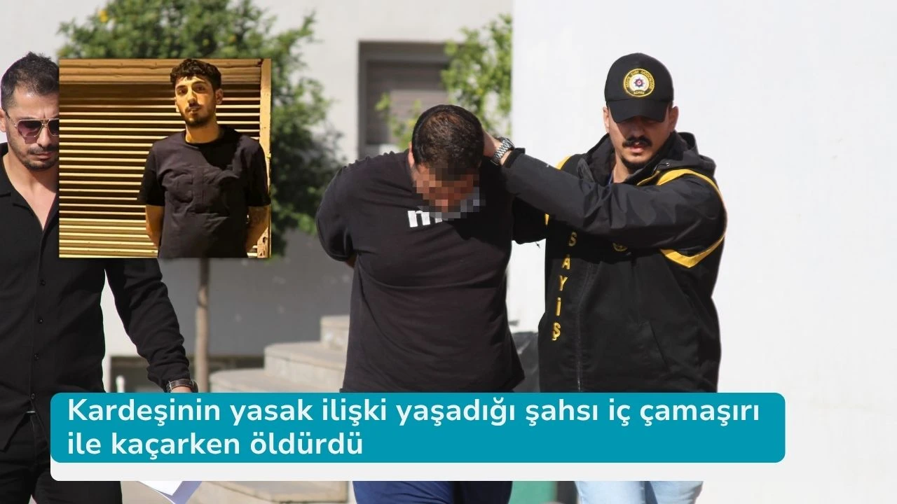 Kardeşinin yasak ilişki yaşadığı şahsı iç çamaşırı ile kaçarken öldürdü
