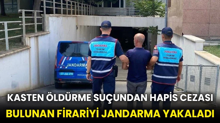 Kasten öldürme suçundan hapis cezası bulunan firariyi jandarma yakaladı