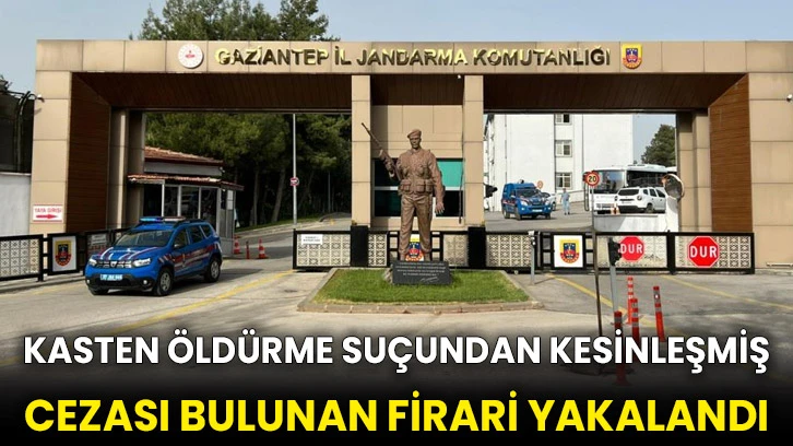 Kasten öldürme suçundan kesinleşmiş cezası bulunan firari yakalandı