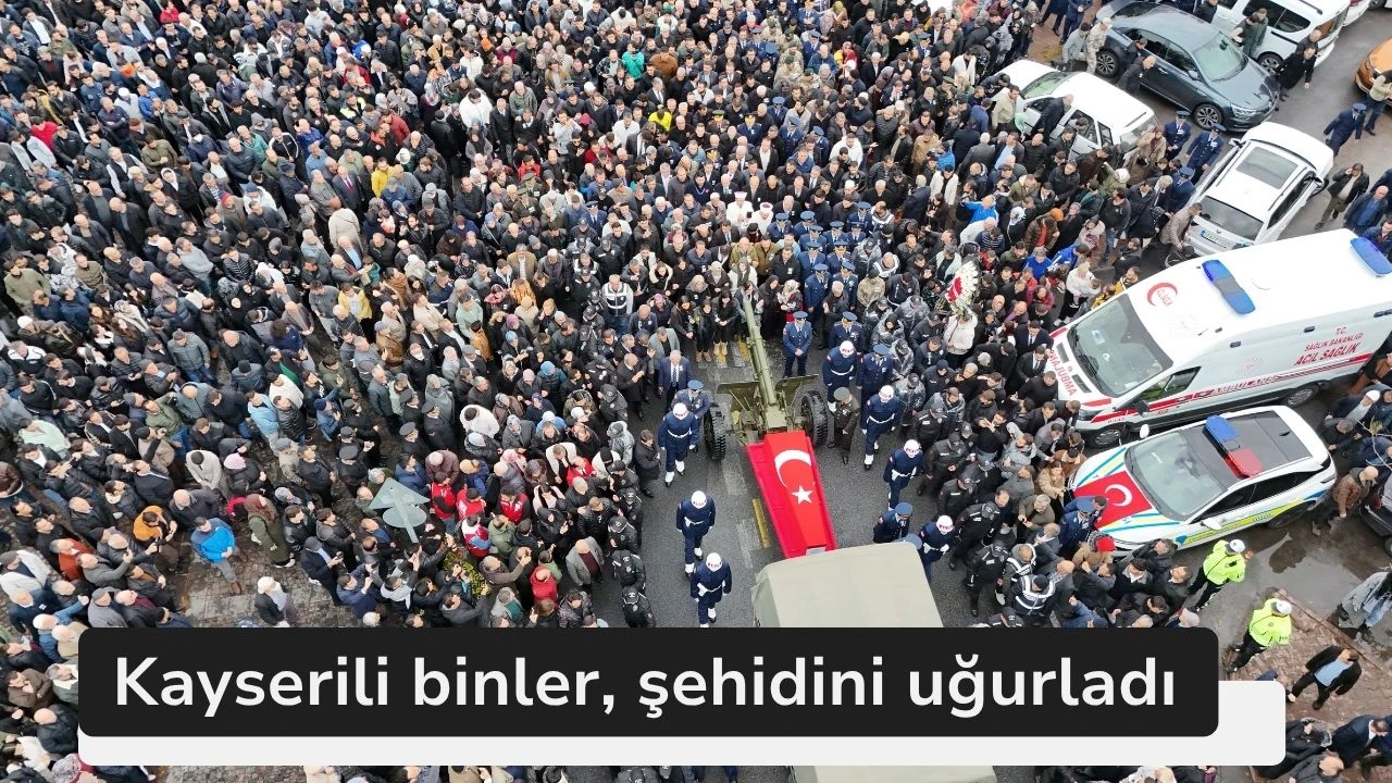 Kayserili binler, şehidini uğurladı
