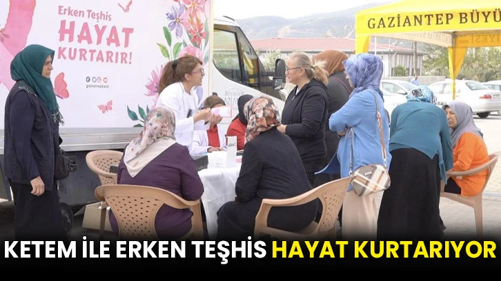 Ketem ile erken teşhis hayat kurtarıyor