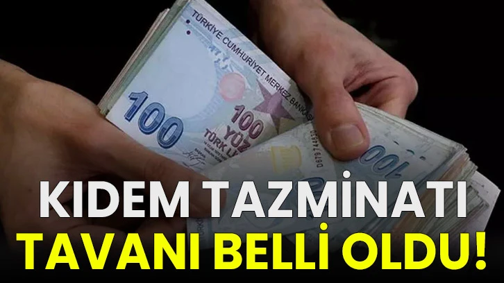 Kıdem tazminatı tavanı belli oldu!