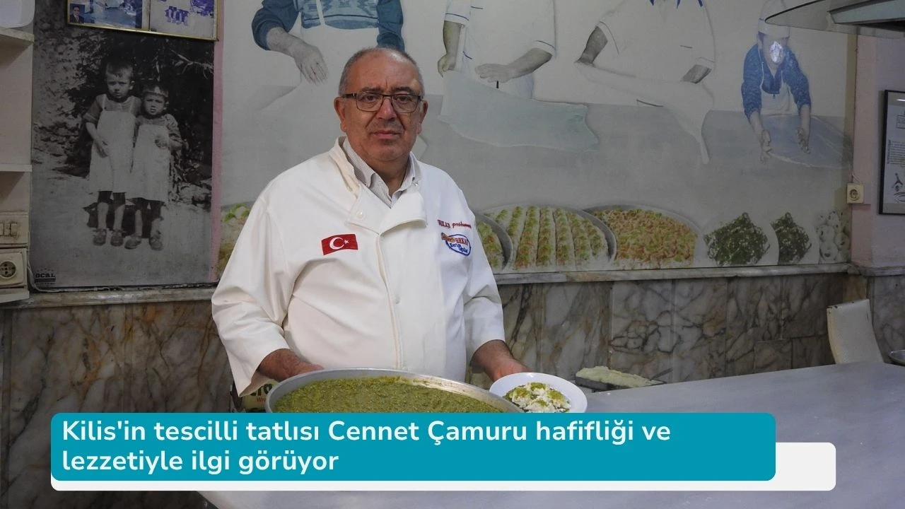 Kilis'in tescilli tatlısı Cennet Çamuru hafifliği ve lezzetiyle ilgi görüyor