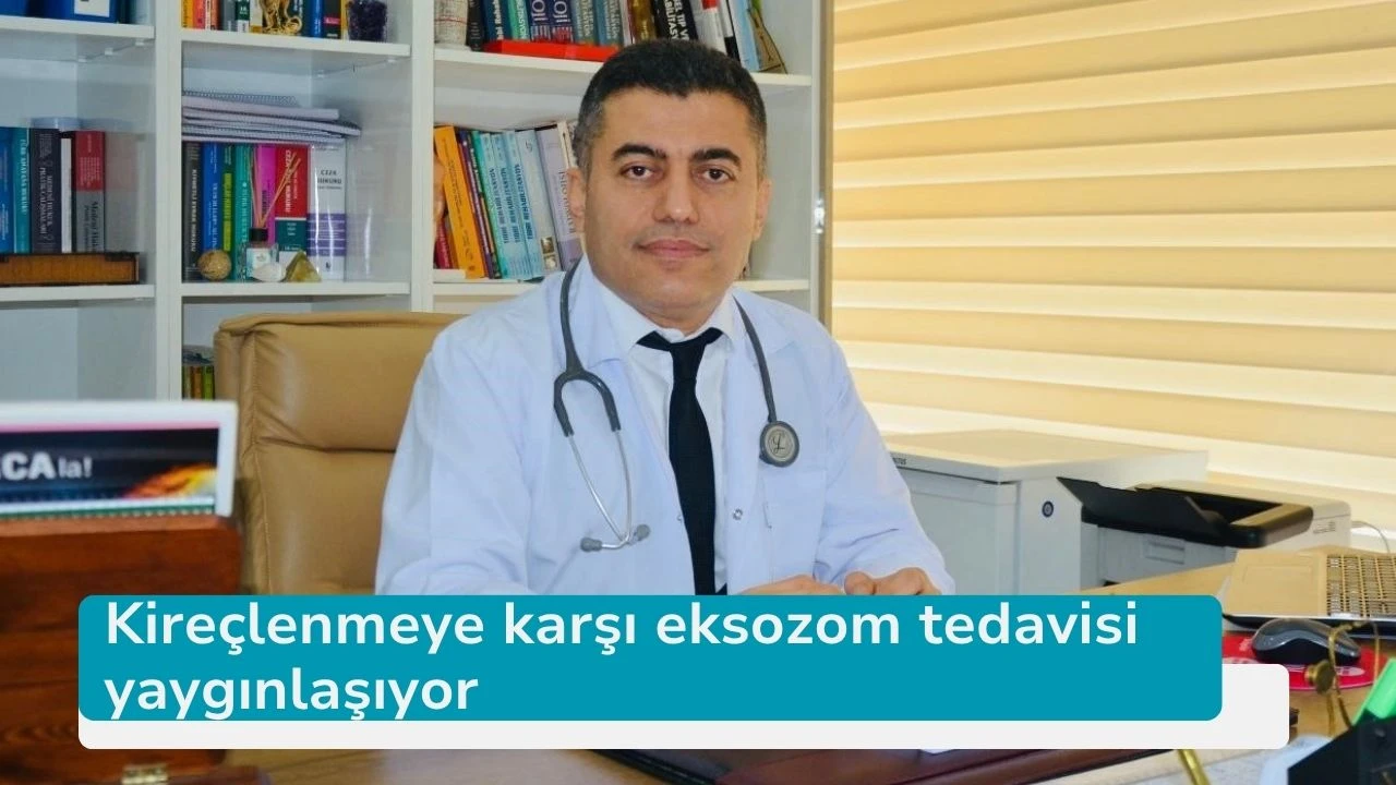 Kireçlenmeye karşı eksozom tedavisi yaygınlaşıyor
