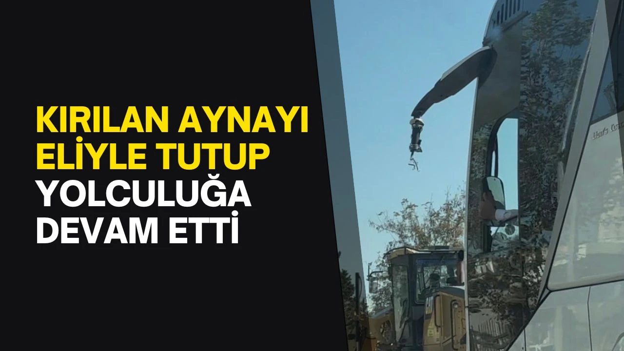 Kırılan aynayı eliyle tutup yolculuğa devam etti