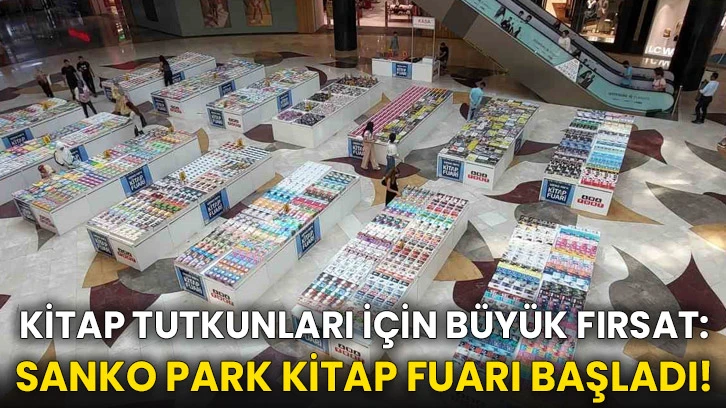 Kitap tutkunları için büyük fırsat: SANKO Park Kitap Fuarı başladı!