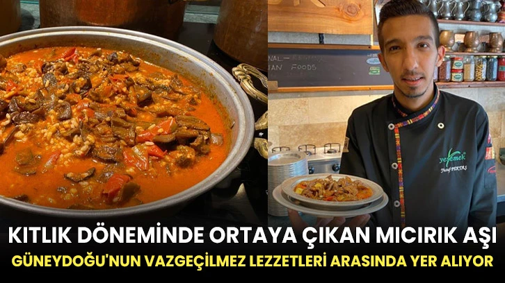 Kıtlık döneminde ortaya çıkan mıcırık aşı, Güneydoğu'nun vazgeçilmez lezzetleri arasında yer alıyor