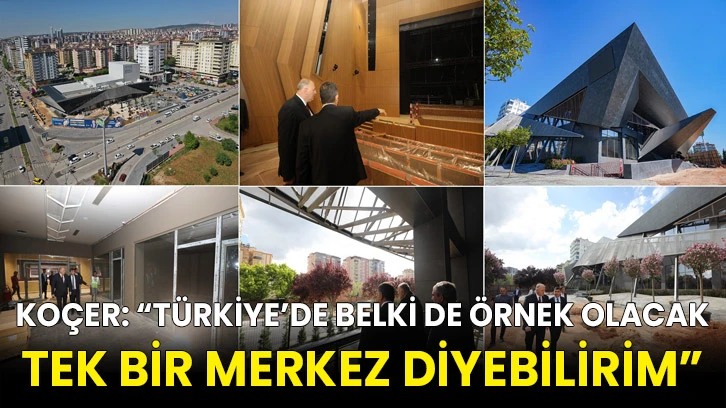 Koçer: “Türkiye’de Belki De Örnek Olacak Tek Bir Merkez Diyebilirim”
