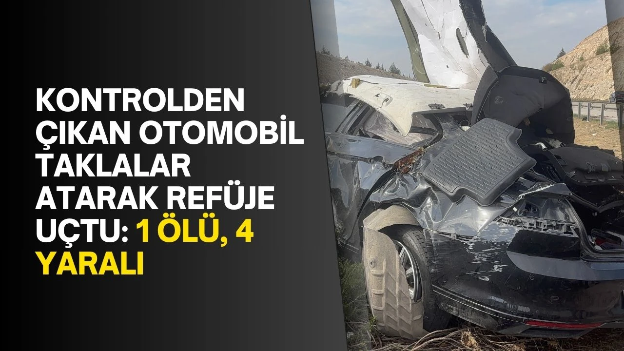 Kontrolden çıkan otomobil taklalar atarak refüje uçtu: 1 ölü, 4 yaralı