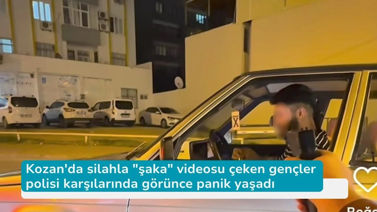 Kozan'da silahla &quot;şaka&quot; videosu çeken gençler polisi karşılarında görünce panik yaşadı