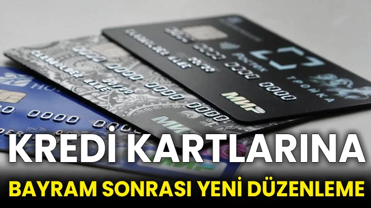 Kredi kartlarına bayram sonrası yeni düzenleme