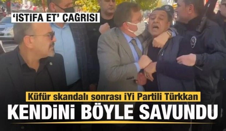 Küfür skandalı sonrası İYİ Partili Türkkan kendini böyle savundu! Tepki yağıyor