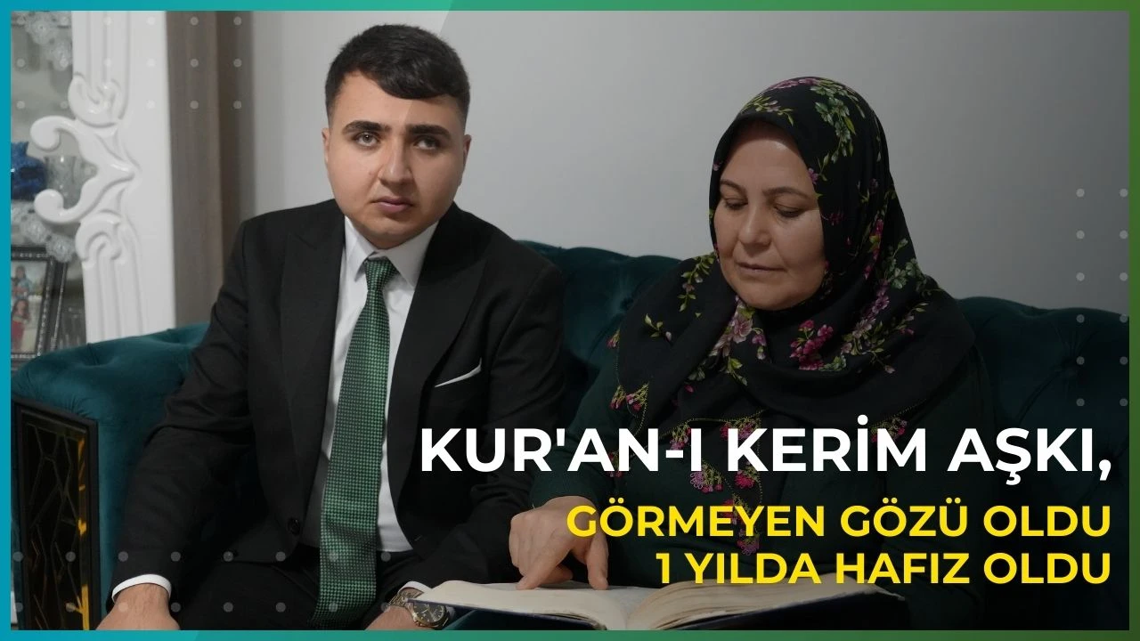 Kur'an-ı Kerim aşkı, g&ouml;rmeyen g&ouml;z&uuml; oldu 1 yılda hafız oldu