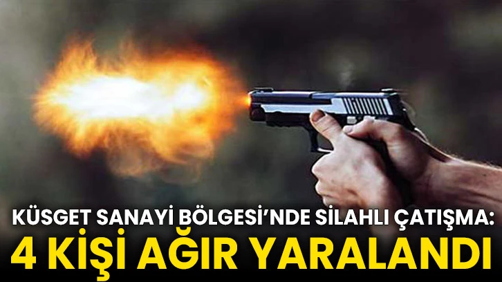  Küsget Sanayi Bölgesi’nde Silahlı Çatışma: 4 Kişi Ağır Yaralandı 