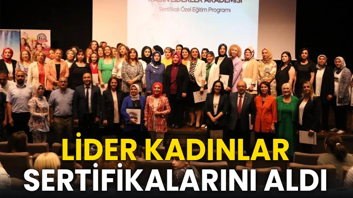 Lider kadınlar sertifikalarını aldı
