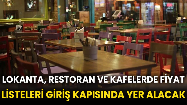 Lokanta, restoran ve kafelerde fiyat listeleri giriş kapısında yer alacak