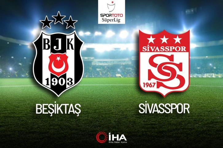 MAÇ ANLATIM | Beşiktaş Sivasspor maçı