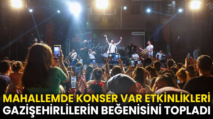 Mahallemde Konser Var Etkinlikleri Gazişehirlilerin Beğenisini Topladı