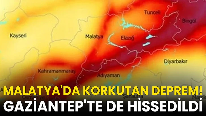 Malatya'da korkutan deprem... Gaziantep'te de hissedildi 