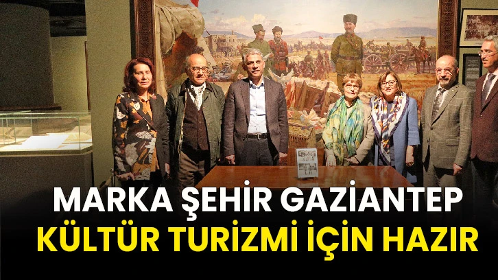 Marka Şehir Gaziantep Kültür Turizmi İçin Hazır
