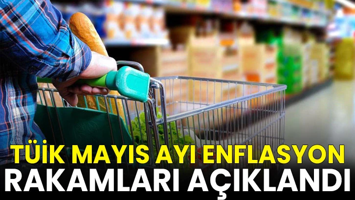 Mayıs ayı enflasyon rakamları açıklandı