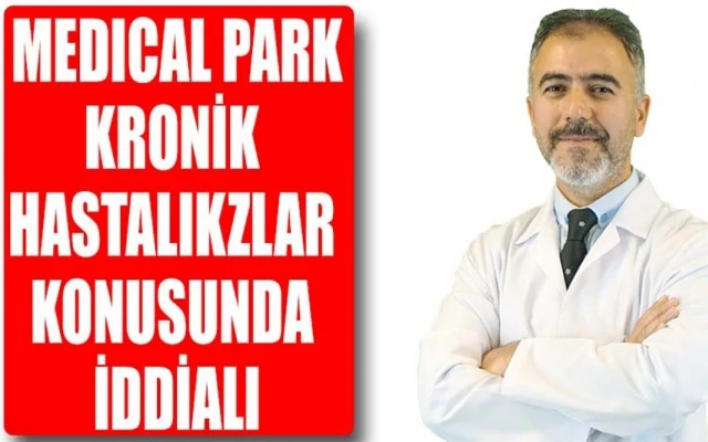Medical Park, kronik hastalıklar konusunda iddialı