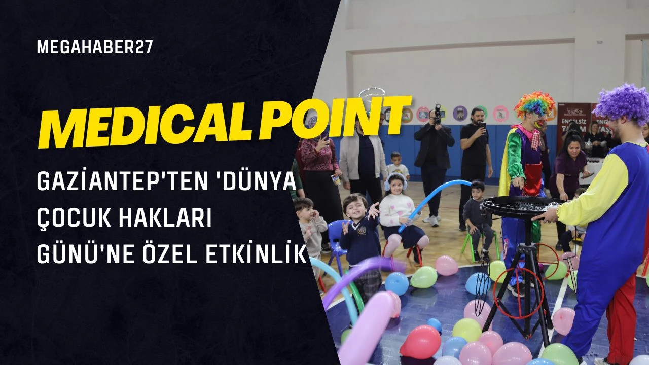 Medical Point Gaziantep'ten 'Dünya Çocuk Hakları Günü'ne özel etkinlik