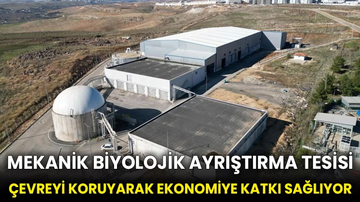 Mekanik biyolojik ayrıştırma tesisi çevreyi koruyarak ekonomiye katkı sağlıyor