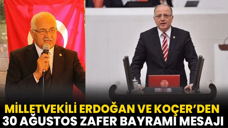 Milletvekili Erdoğan ve Koçer’den 30 Ağustos Zafer Bayramı mesajı