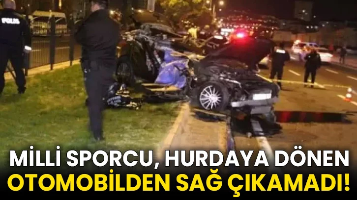 Milli sporcu, hurdaya dönen otomobilden sağ çıkamadı!