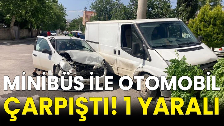 Minibüs ile otomobil çarpıştı! 1 yaralı