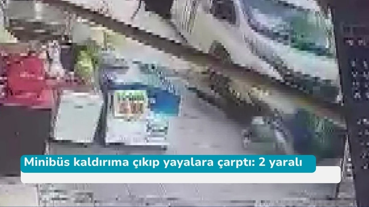 Minibüs kaldırıma çıkıp yayalara çarptı: 2 yaralı