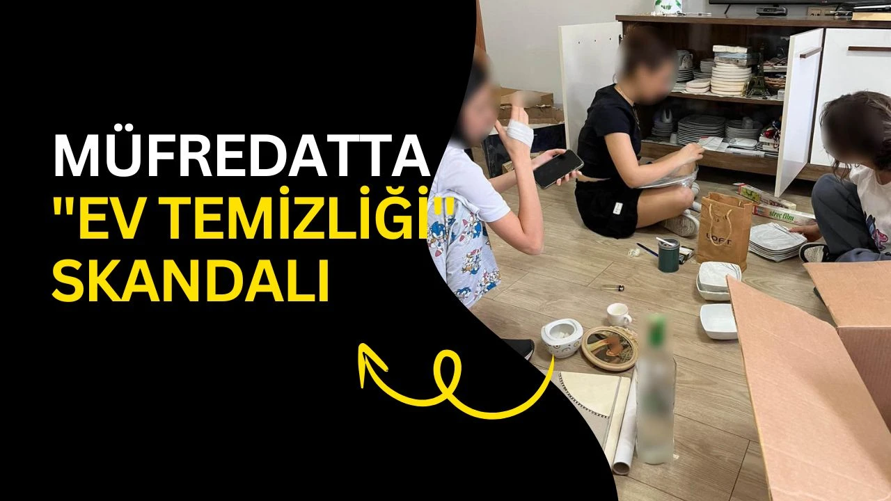 M&uuml;fredatta "Ev Temizliği" Skandalı