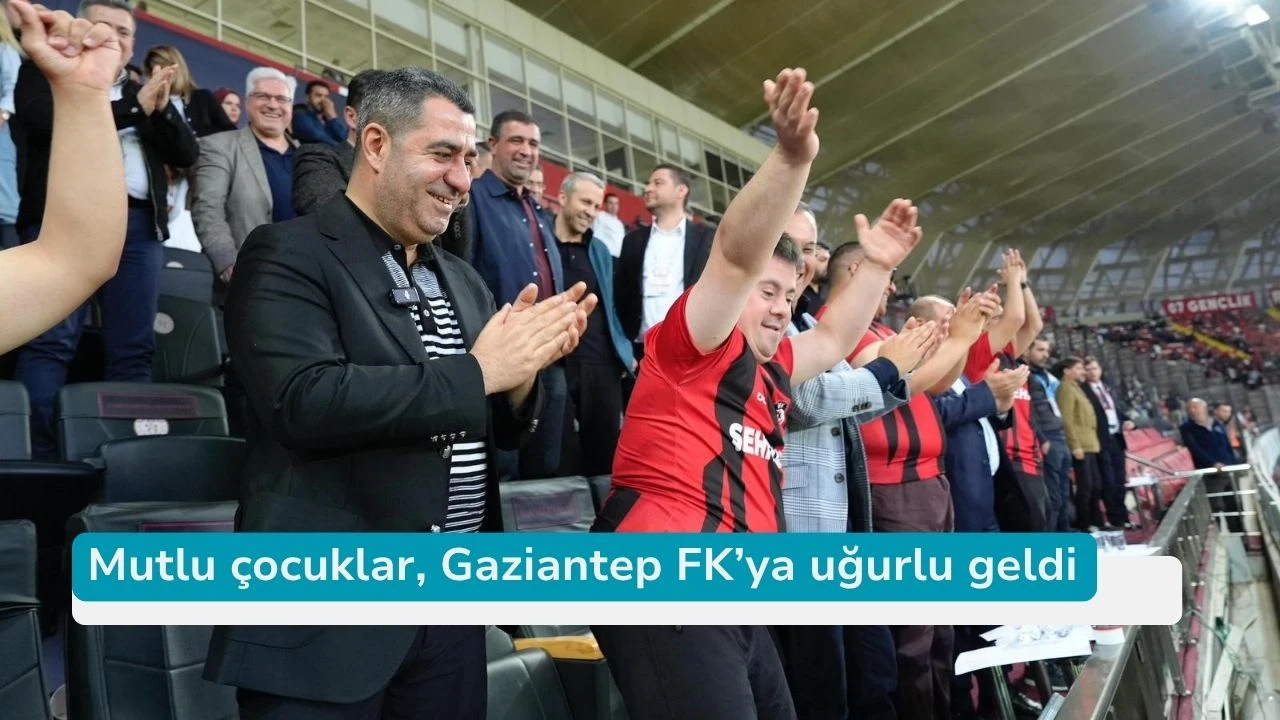 Mutlu çocuklar, Gaziantep FK’ya uğurlu geldi