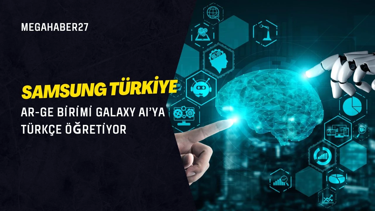 Samsung Türkiye Ar-Ge Birimi Galaxy AI’ya Türkçe öğretiyor