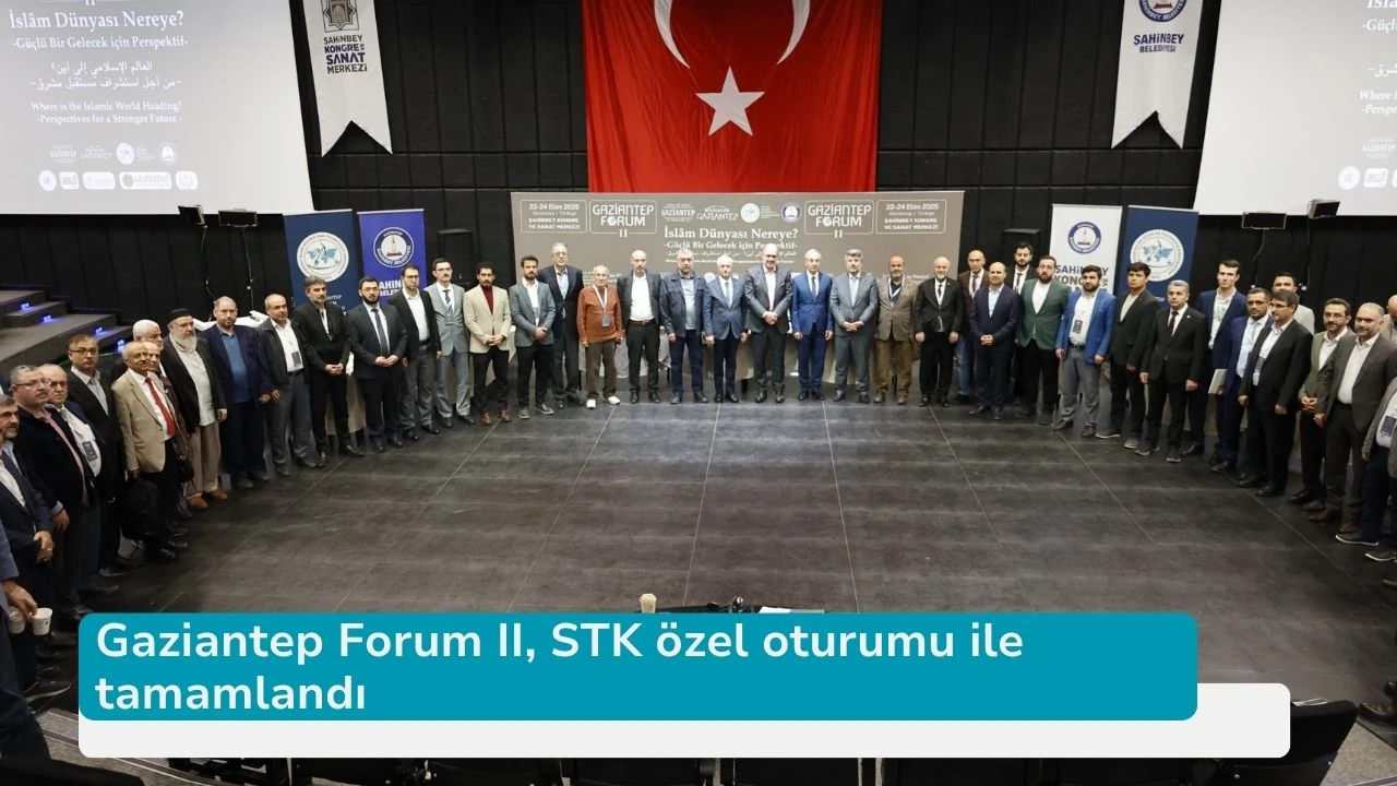 Gaziantep Forum II, STK özel oturumu ile tamamlandı