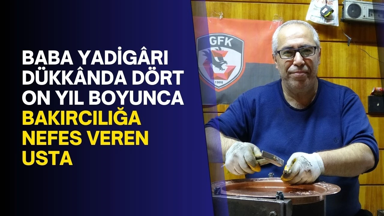 Baba yadigârı dükkânda dört on yıl boyunca bakırcılığa nefes veren usta