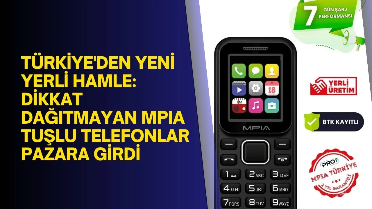 Türkiye'den Yeni Yerli Hamle: Dikkat Dağıtmayan MPIA Tuşlu Telefonlar Pazara Girdi