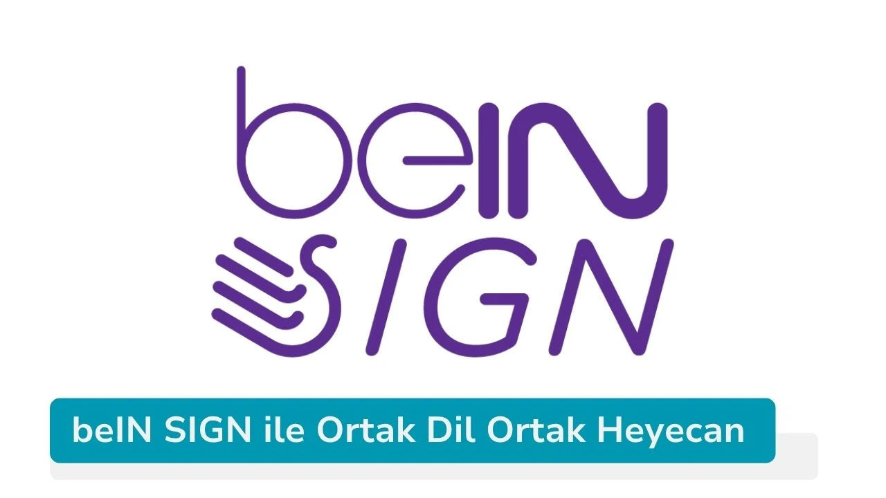 beIN SIGN ile Ortak Dil Ortak Heyecan