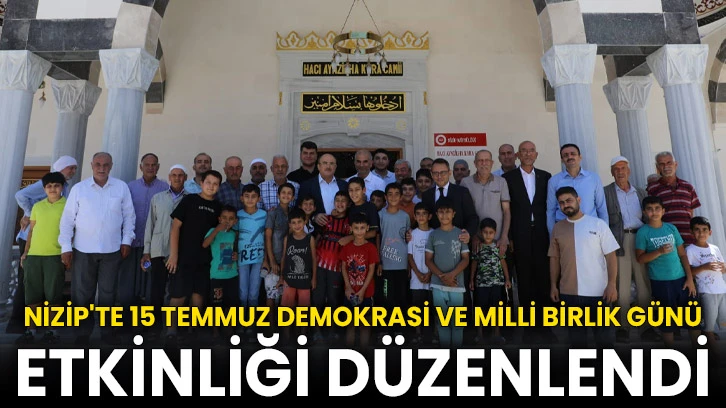 Nizip'te 15 Temmuz Demokrasi ve Milli Birlik Günü etkinliği düzenlendi