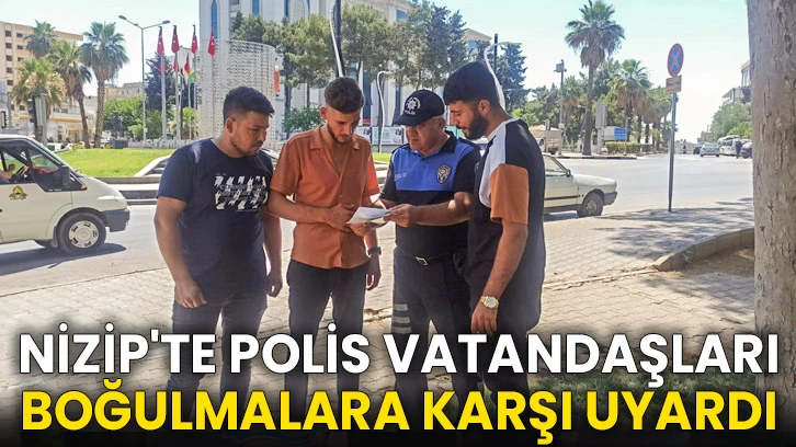 Nizip'te polis vatandaşları boğulmalara karşı uyardı